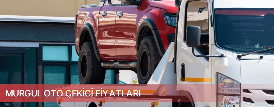 Murgul İlçemi Oto Çekici Fiyatları